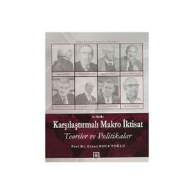 KARŞILAŞTIRMALI MAKRO İKTISAT TEORILER VE POLITIKALAR - ERSAN BOCUTOĞLU