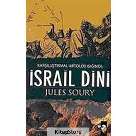 KARŞILAŞTIRMALI MITOLOJI IŞIĞINDA İSRAİL DINI - JULES SOURY