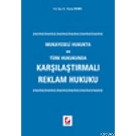 KARŞILAŞTIRMALI REKLAM HUKUKU MUKAYESELI HUKUKTA VE TÜRK HUKUKUNDA - SAVAŞ BOZBEL