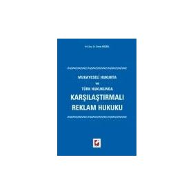 KARŞILAŞTIRMALI REKLAM HUKUKU MUKAYESELI HUKUKTA VE TÜRK HUKUKUNDA - SAVAŞ BOZBEL