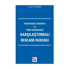 KARŞILAŞTIRMALI REKLAM HUKUKU MUKAYESELI HUKUKTA VE TÜRK HUKUKUNDA - SAVAŞ BOZBEL