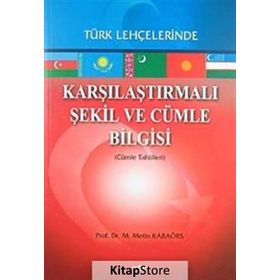 Karşılaştırmalı Şekil ve Cümle Bilgisi Türk Lehçelerinde - Metin Karaörs