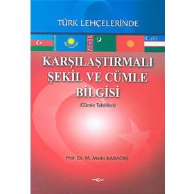 Karşılaştırmalı Şekil ve Cümle Bilgisi Türk Lehçelerinde - Metin Karaörs