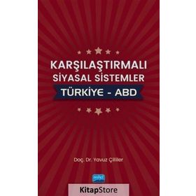 Karşılaştırmalı Siyasal Sistemler: Türkiye - ABD - Yavuz Çilliler