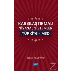 Karşılaştırmalı Siyasal Sistemler: Türkiye - ABD - Yavuz Çilliler