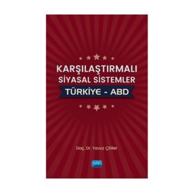 Karşılaştırmalı Siyasal Sistemler: Türkiye - ABD - Yavuz Çilliler