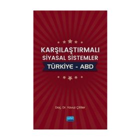 Karşılaştırmalı Siyasal Sistemler: Türkiye - ABD - Yavuz Çilliler