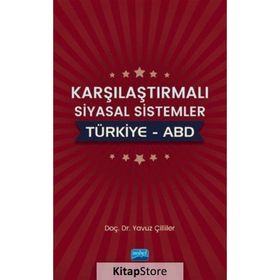 Karşılaştırmalı Siyasal Sistemler: Türkiye - ABD - Yavuz Çilliler