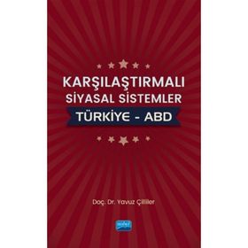 Karşılaştırmalı Siyasal Sistemler: Türkiye - ABD - Yavuz Çilliler