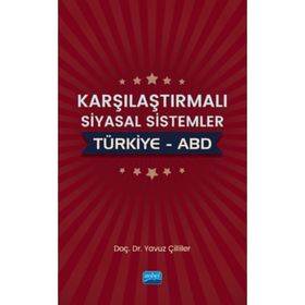Karşılaştırmalı Siyasal Sistemler: Türkiye - ABD - Yavuz Çilliler