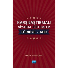 Karşılaştırmalı Siyasal Sistemler: Türkiye - ABD - Yavuz Çilliler