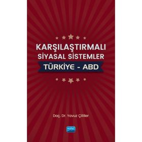 Karşılaştırmalı Siyasal Sistemler: Türkiye - ABD - Yavuz Çilliler