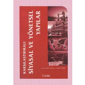 Karşılaştırmalı Siyasal ve Yönetsel Yapılar - Cantürk Caner Bekir Parlak