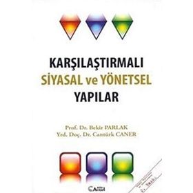 Karşılaştırmalı Siyasal ve Yönetsel Yapılar - Cantürk Caner Bekir Parlak