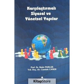 Karşılaştırmalı Siyasal ve Yönetsel Yapılar - Cantürk Caner Bekir Parlak