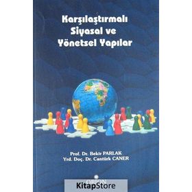 Karşılaştırmalı Siyasal ve Yönetsel Yapılar - Cantürk Caner Bekir Parlak