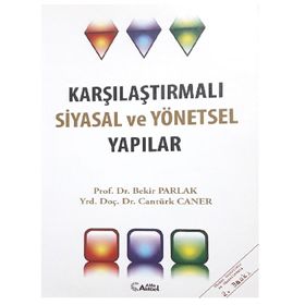 Karşılaştırmalı Siyasal ve Yönetsel Yapılar - Cantürk Caner Bekir Parlak
