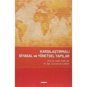 Karşılaştırmalı Siyasal ve Yönetsel Yapılar - Cantürk Caner Bekir Parlak