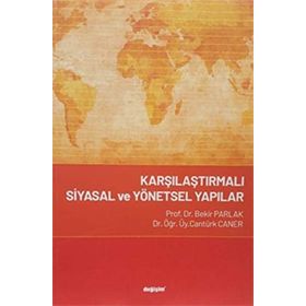 Karşılaştırmalı Siyasal ve Yönetsel Yapılar - Cantürk Caner Bekir Parlak