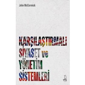 Karşılaştırmalı Siyaset ve Yönetim Sistemleri - John McCormick