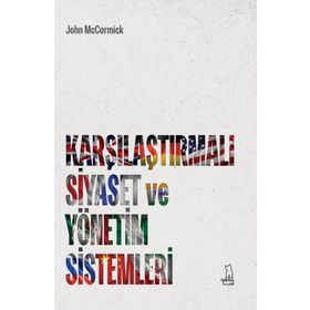 Karşılaştırmalı Siyaset ve Yönetim Sistemleri - John McCormick