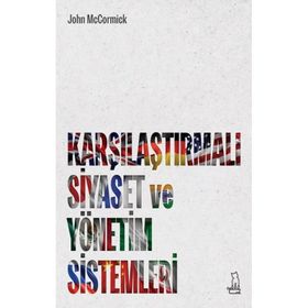 Karşılaştırmalı Siyaset ve Yönetim Sistemleri - John McCormick