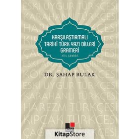 Karşılaştırmalı Tarihi Türk Yazı Dilleri Grameri - Şahap Bulak