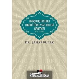 Karşılaştırmalı Tarihi Türk Yazı Dilleri Grameri - Şahap Bulak