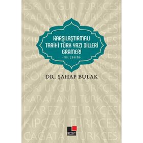 Karşılaştırmalı Tarihi Türk Yazı Dilleri Grameri - Şahap Bulak