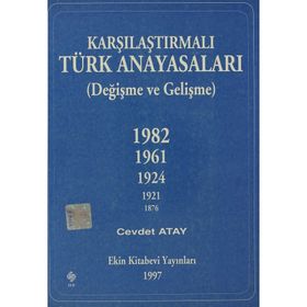 KARŞILAŞTIRMALI TÜRK ANAYASALARI - CEVDET ATAY