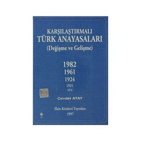 KARŞILAŞTIRMALI TÜRK ANAYASALARI - CEVDET ATAY