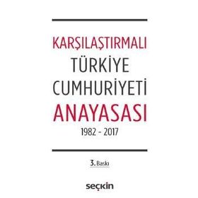 Karşılaştırmalı Türkiye Cumhuriyeti Anayasası 1982 - 2017 - Remzi Özmen