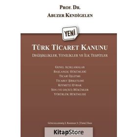 Karşılaştırmalı Yeni Türk Ticaret Kanunu - Prof. Dr. Abuzer Kendigelen