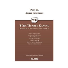 Karşılaştırmalı Yeni Türk Ticaret Kanunu - Prof. Dr. Abuzer Kendigelen