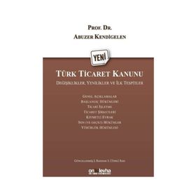 Karşılaştırmalı Yeni Türk Ticaret Kanunu - Prof. Dr. Abuzer Kendigelen