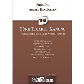 Karşılaştırmalı Yeni Türk Ticaret Kanunu - Prof. Dr. Abuzer Kendigelen