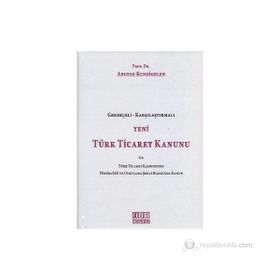 Karşılaştırmalı Yeni Türk Ticaret Kanunu - Prof. Dr. Abuzer Kendigelen