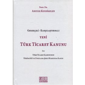 Karşılaştırmalı Yeni Türk Ticaret Kanunu - Prof. Dr. Abuzer Kendigelen