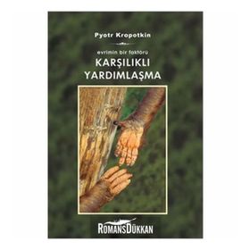 KARŞILIKLI YARDIMLAŞMA - PYOTR KROPOTKIN