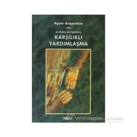 KARŞILIKLI YARDIMLAŞMA - PYOTR KROPOTKIN