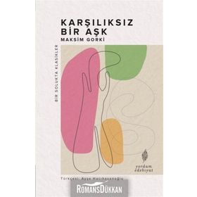 Karşılıksız Bir Aşk - Maksim Gorki