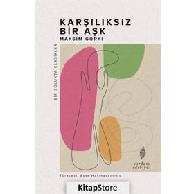 Karşılıksız Bir Aşk - Maksim Gorki
