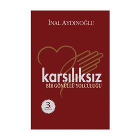 Karşılıksız - Bir Gönüllü Yolculuğu - İnal Aydınoğlu