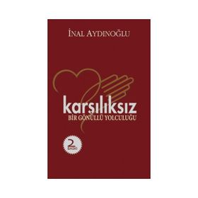 Karşılıksız - Bir Gönüllü Yolculuğu - İnal Aydınoğlu