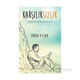 Karşılıksızlık - İyi İnsan Olma Kılavuzu - Erhan Ayşan