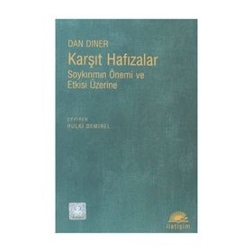 KARŞIT HAFIZALAR SOYKIRIMIN ÖNEMİ VE ETKISI ÜZERİNE - DAN DINER