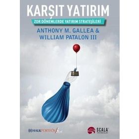 KARŞIT YATIRIM ZOR DÖNEMLERDE YATIRIM STRATEJILERI - WILLIAM PATALON III, ANTHONY M. GALLEA