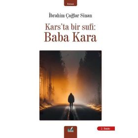 Kars'ta Bir Sufi: Baba Kara - Karabeyoğlu İbrahim Çağlar Sinan