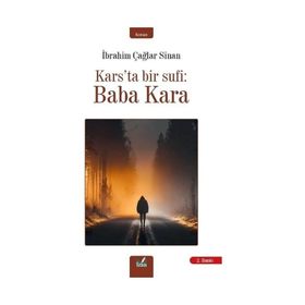 Kars'ta Bir Sufi: Baba Kara - Karabeyoğlu İbrahim Çağlar Sinan