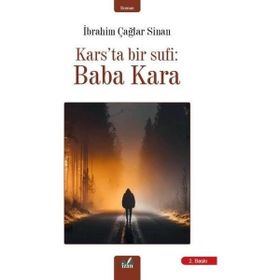 Kars'ta Bir Sufi: Baba Kara - Karabeyoğlu İbrahim Çağlar Sinan
